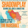 Shadowplay: Behind the Lines and Under Fire: The Inside Story of Europe's Last War