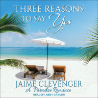 Three Reasons to Say Yes: A Paradise Romance