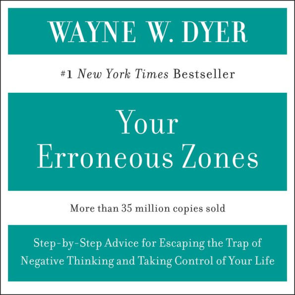 YOUR ERRONEOUS ZONES: Tools For Personal Growth and Self-Improvement (Abridged)