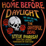 Home Before Daylight: My Life on the Road with the Grateful Dead