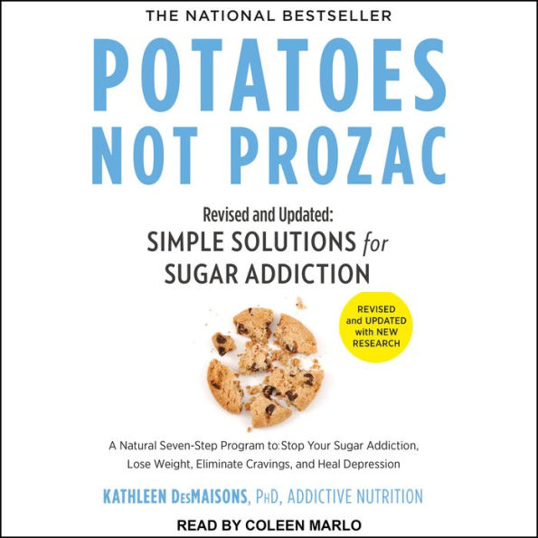 Potatoes Not Prozac: Revised and Updated: Simple Solutions for Sugar Addiction