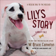 Lily's Story: A Puppy Tale (A Dog's Purpose Puppy Tales Series)