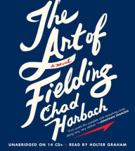 The Art of Fielding: A Novel