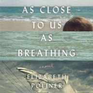 As Close to Us as Breathing: A Novel
