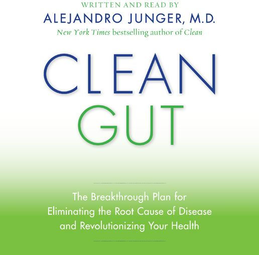 Clean Gut: The Breakthrough Plan for Eliminating the Root Cause of Disease and Revolutionizing Your Health