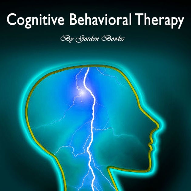 Cognitive Behavioral Therapy: Guide for Anxiety, Depression, and ...