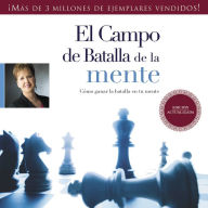 El campo de batalla de la mente: Cómo ganar la batalla en tu mente (Battlefield of the Mind)