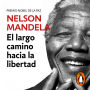 El largo camino hacia la libertad: La autobiografía de Nelson Mandela