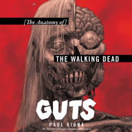 Guts: The Anatomy of The Walking Dead