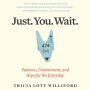 Just. You. Wait.: Patience, Contentment, and Hope for the Everyday