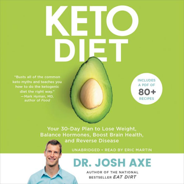 Keto Diet: Your 30-Day Plan to Lose Weight, Balance Hormones, Boost Brain Health, and Reverse Disease