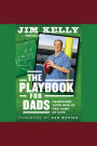 The Playbook for Dads: Parenting Your Kids In the Game of Life