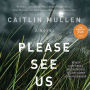 Please See Us: A Novel