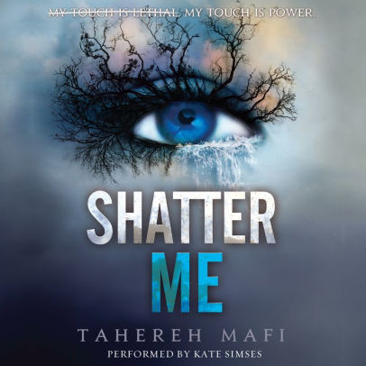 Title: Shatter Me (Shatter Me Series #1), Author: Tahereh Mafi, Kate Simses