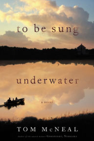 To Be Sung Underwater: A Novel