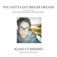 You Gotta Get Bigger Dreams: My Life in Stories and Pictures