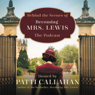 Behind the Scenes of Becoming Mrs. Lewis: The Improbable Love Story of Joy Davidman and C. S. Lewis