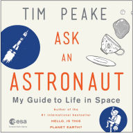 Ask an Astronaut: My Guide to Life in Space