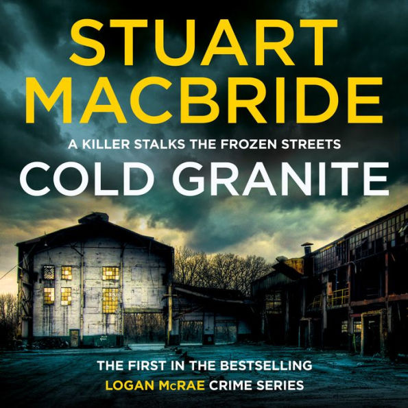 Cold Granite: The very first book in the gripping No.1 bestselling scottish crime thriller detective series! (Logan McRae, Book 1)