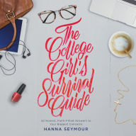 The College Girl's Survival Guide: 52 Honest, Faith-Filled Answers to Your Biggest Concerns