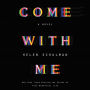 Come with Me: A Novel