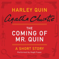 The Coming of Mr. Quin: A Harley Quin Short Story