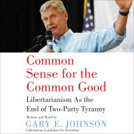 Common Sense for the Common Good: Libertarianism as the End of Two-Party Tyranny