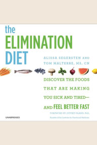 The Elimination Diet: Discover the Foods That Are Making You Sick and Tired--and Feel Better Fast