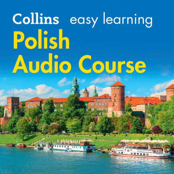 Easy Polish Course for Beginners: Learn the basics for everyday conversation (Collins Easy Learning Audio Course)