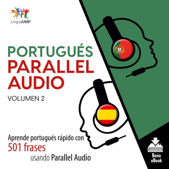 Portugués Parallel Audio: Aprende portugués rápido con 501 frases usando Parallel Audio - Volumen 2