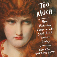 Too Much: How Victorian Constraints Still Bind Women Today