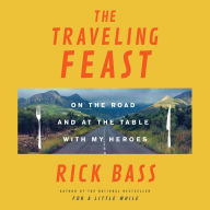 The Traveling Feast: On the Road and at the Table with My Heroes