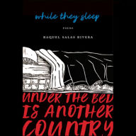 while they sleep: Under The Bed Is Another Country
