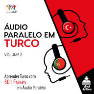 Áudio Paralelo em Turco: Aprender Turco com 501 Frases em Áudio Paralelo - Volume 2