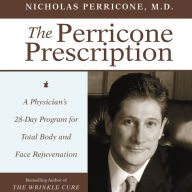 The Perricone Prescription: A Physician's 28-Day Program for Total Body and Face Rejuvenation (Abridged)