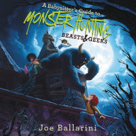 A Babysitter's Guide to Monster Hunting: Beasts & Geeks