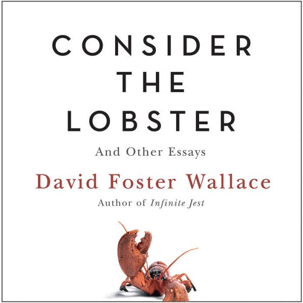 Consider the Lobster: And Other Essays