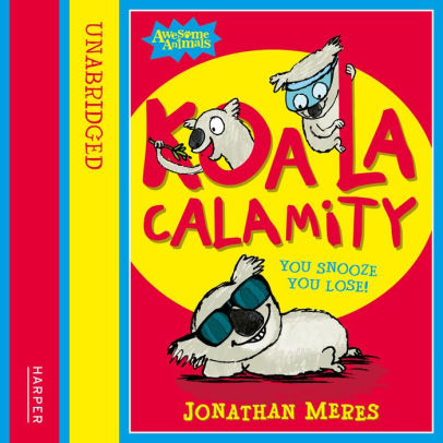 Title: Koala Calamity (Awesome Animals), Author: Jonathan Meres, Jenny Dunbar