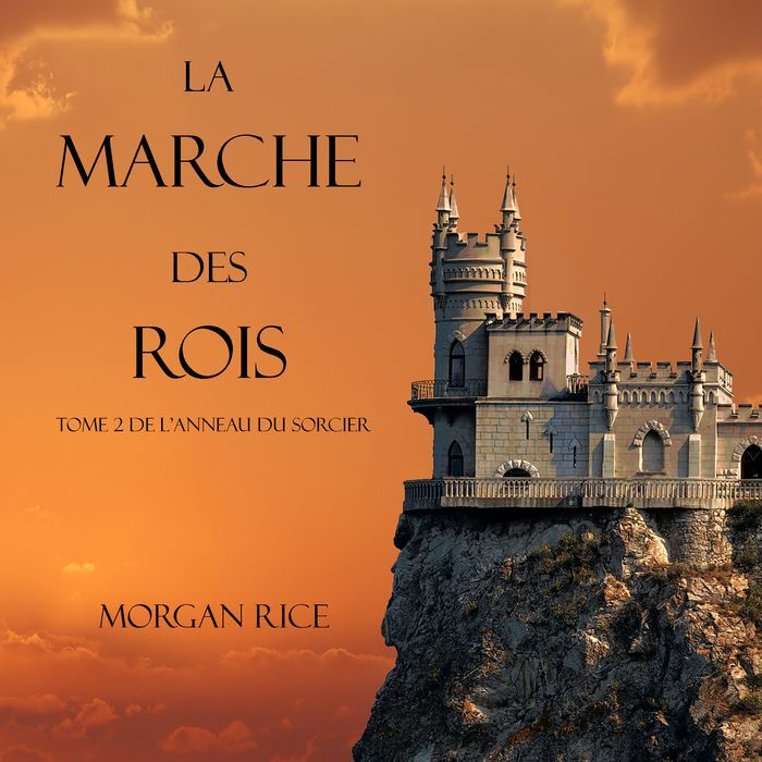 La Marche Des Rois (Tome 2 De L'anneau Du Sorcier)