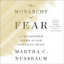 The Monarchy of Fear: A Philosopher Looks at Our Political Crisis