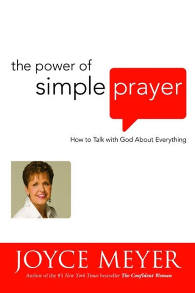 The Power of Simple Prayer: How to Talk with God about Everything