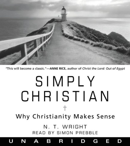 Simply Christian: Why Christianity Makes Sense