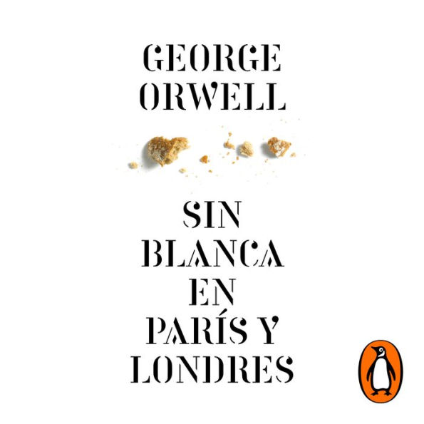 Sin blanca en París y Londres (edición definitiva avalada por The Orwell Estate)