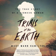 Trials of the Earth: The True Story of a Pioneer Woman