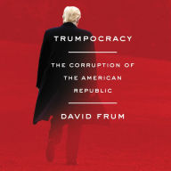 Trumpocracy: The Corruption of the American Republic