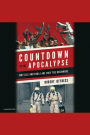 Countdown to the Apocalypse: Why ISIS and Ebola Are Only the Beginning