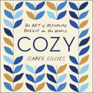 Cozy: The Art of Arranging Yourself in the World