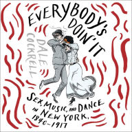 Everybody's Doin' It: Sex, Music, and Dance in New York, 1840-1917