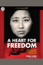 A Heart for Freedom: The Remarkable Journey of a Young Dissident, Her Daring Escape, and Her Quest to Free China's Daught