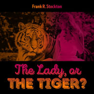 The Lady, or The Tiger